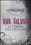 Le ombre del demone libro di Silver Eve