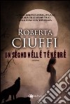 Un segno nelle tenebre libro di Ciuffi Roberta