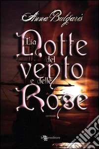 La notte del vento e delle rose libro