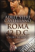 Roma 42 d.C. Cuore nemico libro