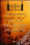 La casa dei grandi incontri. Trilogia di Boonsboro Hotel libro