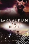 Il bacio rivale libro di Adrian Lara