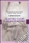 Quattro cuori e un matrimonio libro di Bond Stephanie