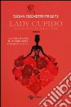 Lady Cupido. Gli incontri del cuore libro