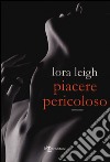 Piacere pericoloso libro di Leigh Lora