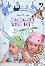 Guarda che sono due! La supermamma fa il bis! libro