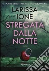 Stregata dalla notte libro di Ione Larissa