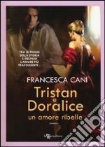 Tristan e Doralice. Un amore ribelle libro