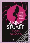 Cuore di ghiaccio libro di Stuart Anne