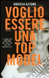 Voglio essere una top model libro
