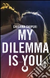 My dilemma is you. Vol. 1 libro