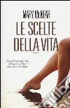 Le scelte della vita libro di McNear Mary