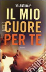 TVUKDB. Il mio cuore per te. Ediz. illustrata libro