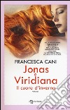 Jonas e Viridiana. Il cuore d'inverno libro di Cani Francesca