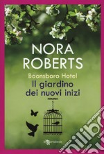 Il giardino dei nuovi inizi. Trilogia di Boonsboro Hotel libro