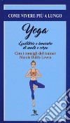 Yoga. Equilibrio e il benessere di mente e corpo libro