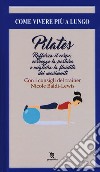 Pilates. Rafforza il corpo, corregge la postura e migliora la fluidità dei movimenti libro