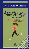 Thai chi run. Corsa e pensiero libro