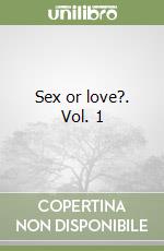 Sex or love?. Vol. 1 libro