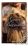 Il vero gentiluomo libro di Burrowes Grace