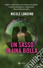 Un sasso in una bolla libro