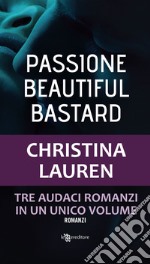 Passione. Beautiful bastard libro