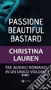 Passione. Beautiful bastard libro