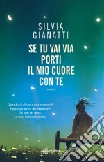 Se tu vai via, porti il mio cuore con te libro