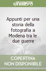 Appunti per una storia della fotografia a Modena tra le due guerre libro