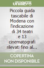 Piccola guida tascabile di Modena con l'indicazione di 34 teatri e 13 cinematografi rilevati fino al 1940 libro