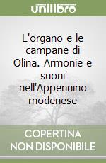 L'organo e le campane di Olina. Armonie e suoni nell'Appennino modenese libro