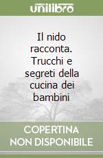 Il nido racconta. Trucchi e segreti della cucina dei bambini libro