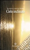 Cielo inclinato libro di Franchini Stufler Benedetta