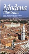 Modena illustrata. Visita guidata alla città di Modena libro