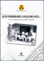 Quei formidabili, migliori anni... Avere vent'anni tra il 1975 e il 1985 a Nonantola libro