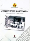 Quei formidabili, migliori anni... Avere vent'anni tra il 1975 e il 1985 a Nonantola libro