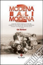 Modena Bali Modena. Raid di 6 mesi e 50.000 km in Fiat 500 compiuto nel 1969 da tre giovani modenesi rivissuto e raccontato oggi, giorno per giorno. Vol. 2 libro