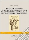Ricette e segreti: il registro cinquecentesco di Andrea della Cappellina e la salsiccia gialla di Modena libro