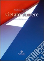 Vietato corrre. Racconti di passaggio libro