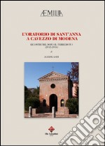 L'Oratorio di Sant'Anna a Cavezzo di Modena. Ricostruire dopo il terremoto (2012-2014) libro