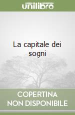 La capitale dei sogni libro