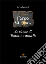 Antico forno Cimone. Le ricette di Bianca e amiche