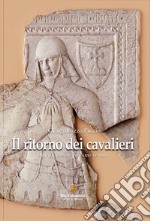 Il ritorno dei cavalieri. Lampi di passato prossimo venturo libro