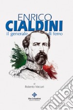 Enrico Cialdini, il generale di ferro libro