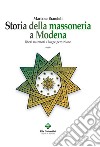 Storia della massoneria a Modena. Liberi muratori e logge geminiane libro