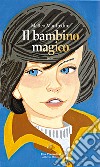 Il bambino magico libro di Manfredini Matteo