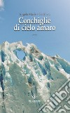 Conchiglie di cielo amaro libro di Codifava Angela Marina