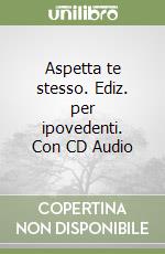 Aspetta te stesso. Ediz. per ipovedenti. Con CD Audio libro