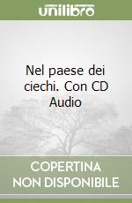 Nel paese dei ciechi. Con CD Audio libro