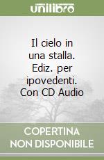 Il cielo in una stalla. Ediz. per ipovedenti. Con CD Audio libro